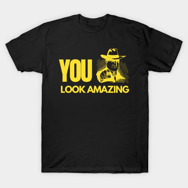 You Look Amazing Yellow Pointing Guy Confidence Boost Quote T-Shirt by Millionaire Quotes